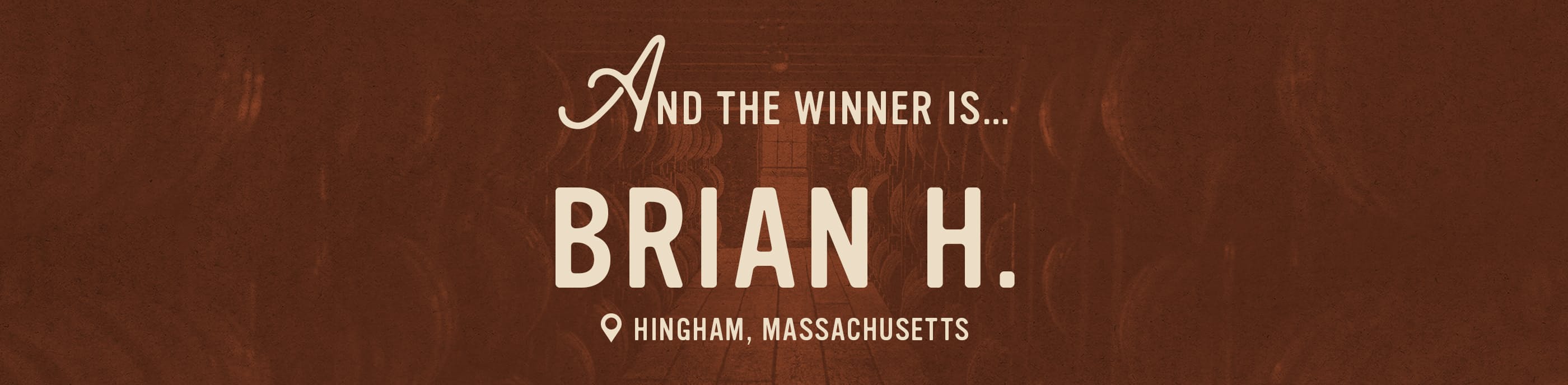 And the winner is: Brian H. from Hingham, Massachusetts