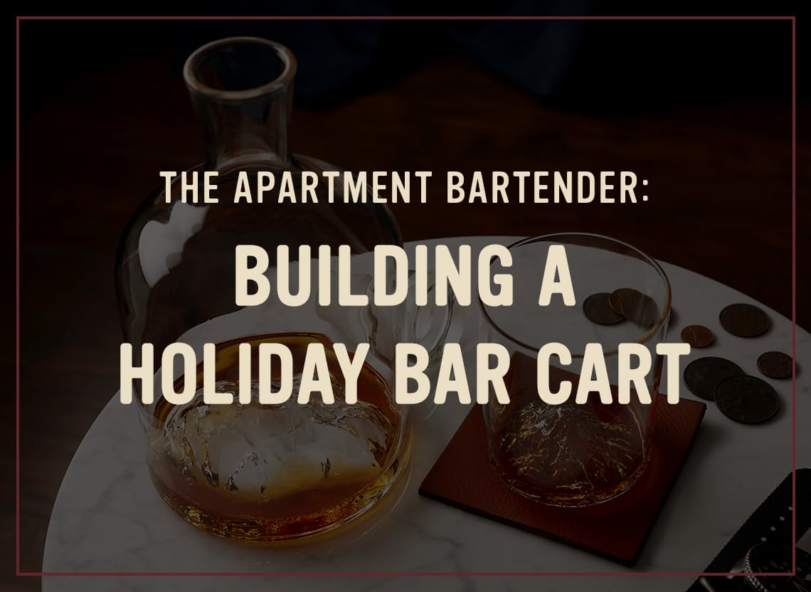 The Apartment Bartender: Building A Holiday Bar Cart