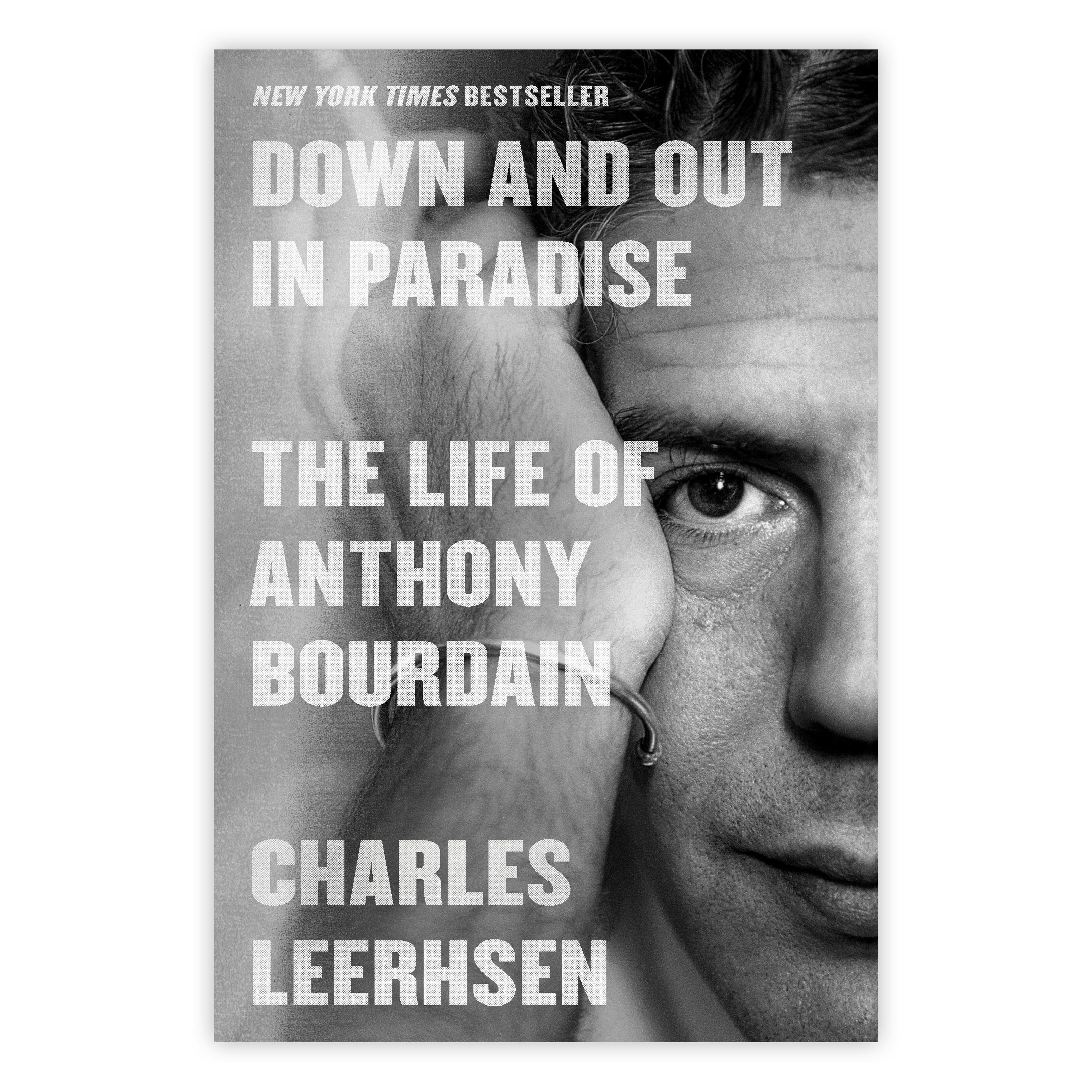 Down and Out in Paradise, The Life of Anthony Bourdain Book